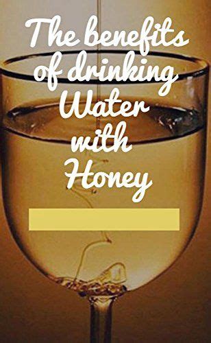 The Benefits Of Drinking Water With Honey