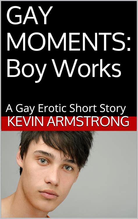 Gay Moments Boy Works A Gay Erotic Short Story Gay Moments Series Book Kindle Edition By