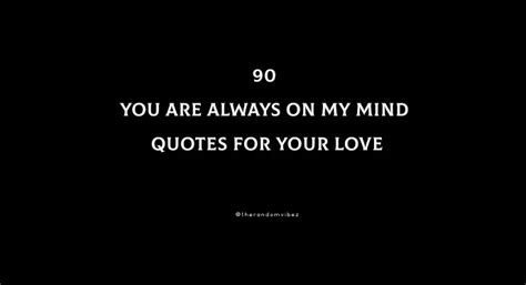 90 You Are Always On My Mind Quotes For Your Love