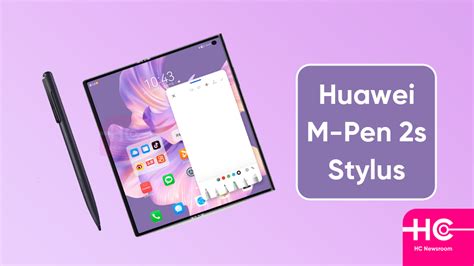 Huawei launched M-Pen 2s stylus which is compatible with Mate Xs 2 ...