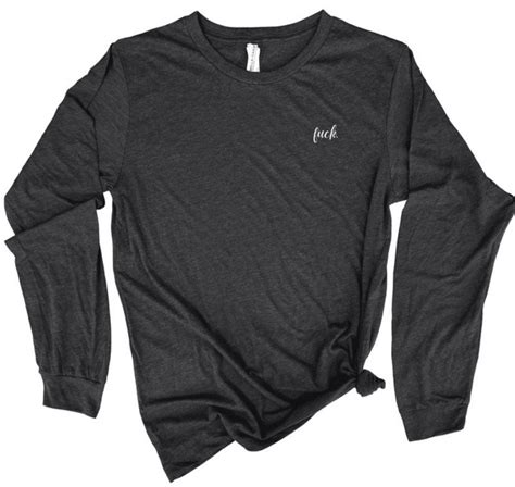 Long Sleeve Cute Cursive Fuck Unisex T Shirt Fuck You Tshirt Fuck Tee Fuck Tshirt Funny And