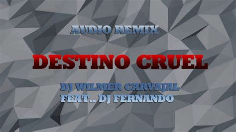 Destino Cruel Remix Cumbia DJ Wilmer Carvajal Ft Dj Fernando YouTube