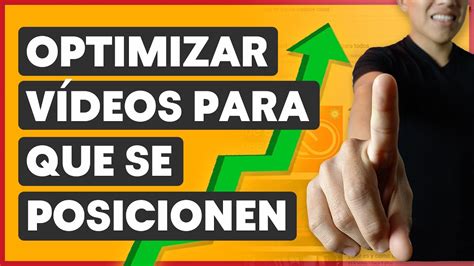 C Mo Optimizar Un V Deo Para Youtube Efectivo Para Posicionar