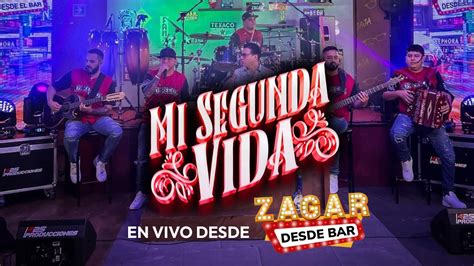 Los Regios Mi Segunda Vida En Vivo Zagar Desde El Bar Youtube