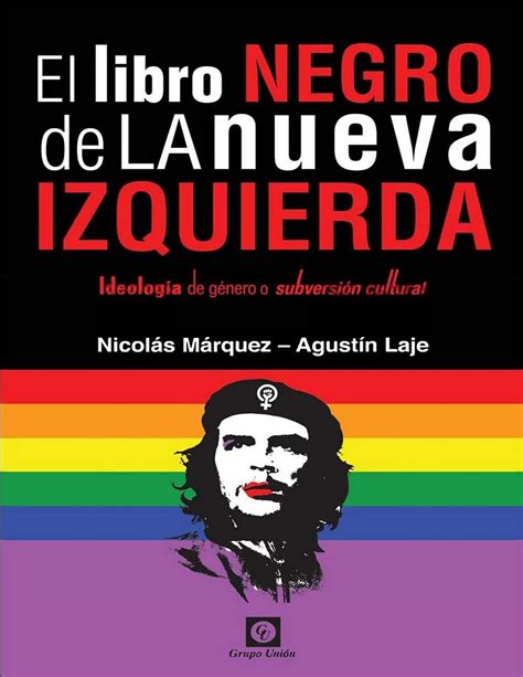 Agustin Laje y Nicolàs Màrquez El libro negro de la nueva izquierda