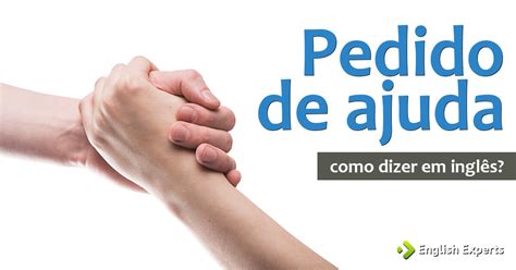 Como dizer "Pedido de ajuda" em inglês - English Experts