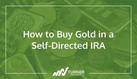 How To Buy Gold In A Self Directed IRA Turner Investments