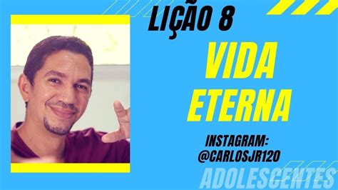 LIÇÃO 8 VIDA ETERNA LIÇÃO DA ESCOLA SABATINA ADOLESCENTES 3TRI