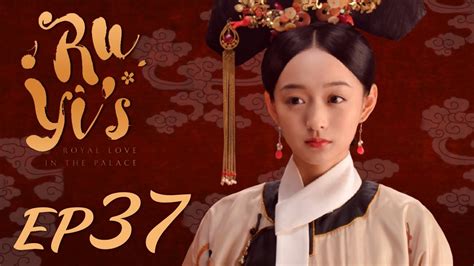 Eng Sub【ruyi S Royal Love In The Palace 如懿传】ep37 Starring Zhou Xun Wallace Huo Youtube