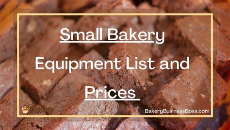 Small Bakery Equipment List And Prices Bakery Business Boss