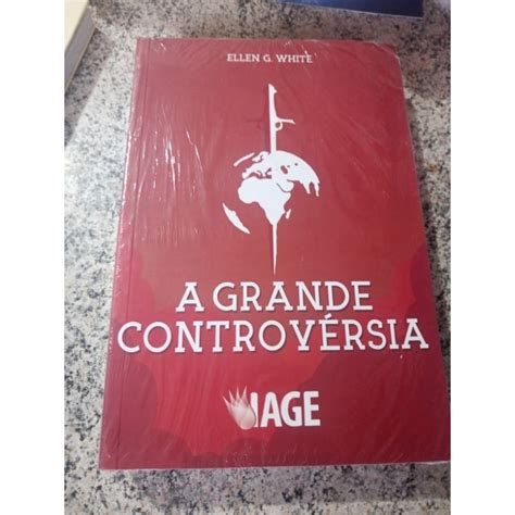 Livro A Grande Controvérsia - Livro A Grande Controversia Ellen G. White ( NOVO LACRADO ) | Shopee Brasil