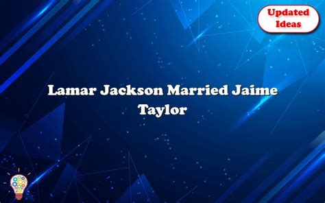 Lamar Jackson Married Jaime Taylor - Updated Ideas