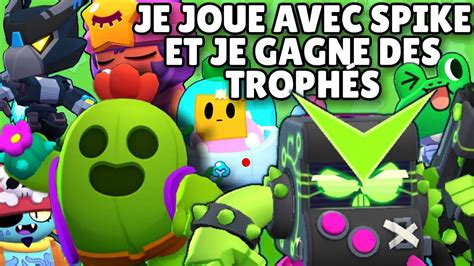 JE JOUE AVEC SPIKE SUR BRAWL STARS YouTube