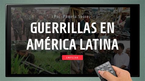 GUERRILLAS EN AMÉRICA LATINA Genially