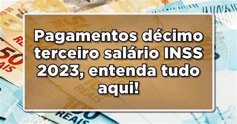 Pagamentos D Cimo Terceiro Sal Rio Inss Entenda Tudo Aqui