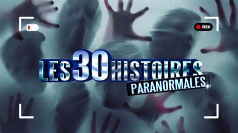 Les 30 Histoires Les Plus Paranormales Emission Spéciale Histoires