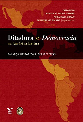 Pdf Ditadura E Democracia Na América Latina Balanço Histórico E