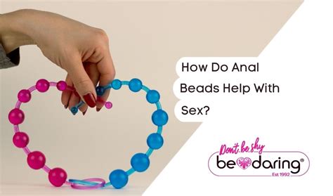 Exploring Anal Beads Enhancing Pleasure For Men Blog Be Daring The Adult Shop