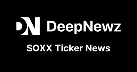SOXX Stock News & Analysis - DeepNewz