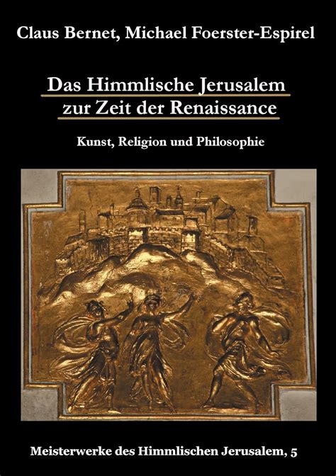 Das Himmlische Jerusalem Zur Zeit Der Renaissance Kunst Religion Und