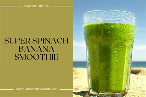 21 Spinach Smoothie Recipes That Will Make You Go Green Dinewithdrinks