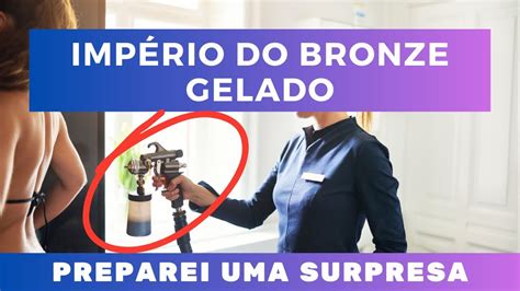 Imp Rio Do Bronze Bronzeamento Gelado Uma Surpresa Para Voc Youtube