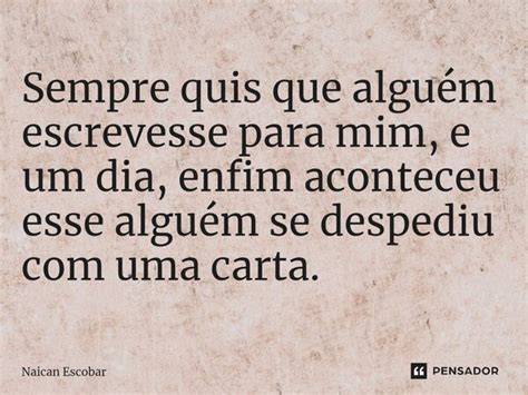 ⁠sempre Quis Que Alguém Escrevesse Naican Escobar Pensador