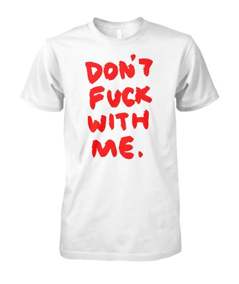 Dont Fuck With Me I Will Cry New Tee