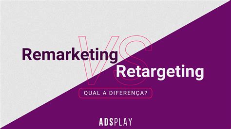 Remarketing E Retargeting Qual A Diferen A