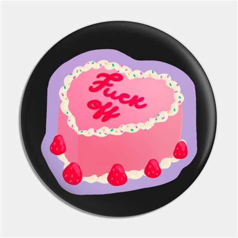 Fuck Off Cake Cute Pin TeePublic