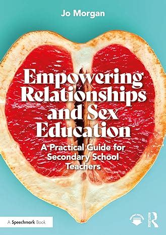Empowering Relationships And Sex Education A Guide