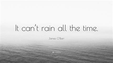 James O'Barr Quote: “It can’t rain all the time.”