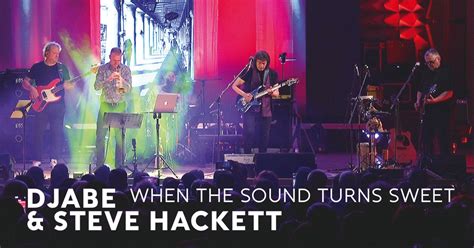 Djabe Steve Hackett When The Sound Turns Sweet Rezension