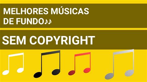 Melhores M Sicas De Fundo Para V Deos Sem Copyright Sem Direitos