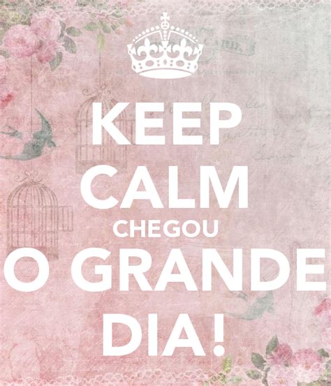 O Grande Dia Chegou Cant Keep Calm Keep Calm Keep Calm Wallpaper