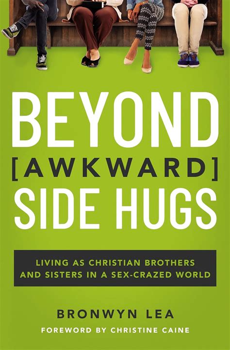 Amazon Beyond Awkward Side Hugs Living As Christian Brothers And Sisters In A Sex Crazed
