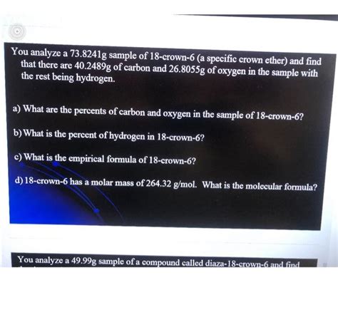 Solved You analyze a 73.8241g sample of 18-crown-6 (a | Chegg.com