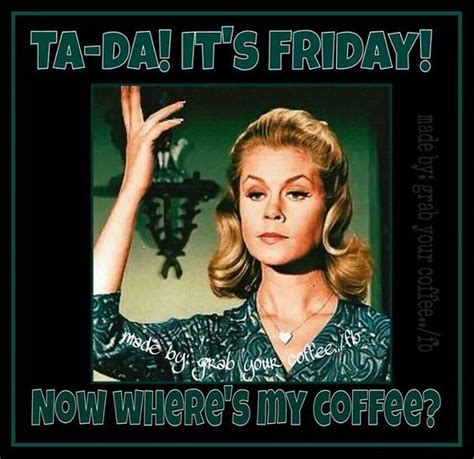 Ta-Da! It's Friday! Now Where's My Coffee? Pictures, Photos, and Images ...