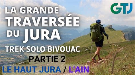 Grande Travers E Du Jura Trek Solo Partie Youtube