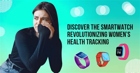 Discover The Smartwatch Revolutionizing Women S Health Tracking