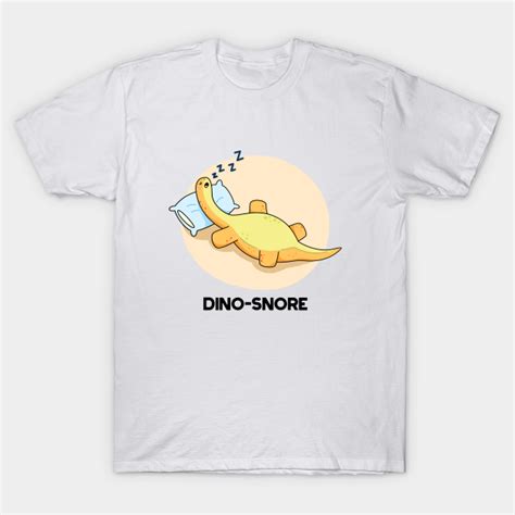 Dino Snore Cute Sleeping Dinosaur Pun Dinosaur Pun T Shirt Teepublic