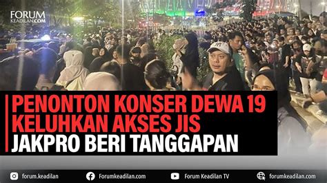 PENONTON KONSER DEWA 19 KELUHKAN AKSES JIS JAKPRO BERI TANGGAPAN YouTube