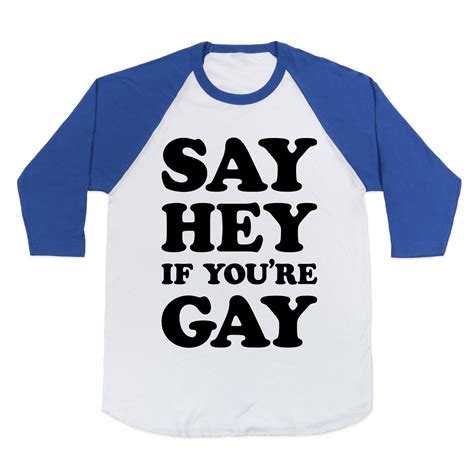 Cotton Say Hey If Youre Gay Baseball Tee T Shirt Graphic Funny EBay