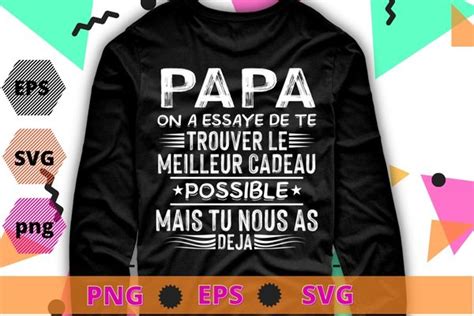 Papa On A Essaye De Te Trouver Le Meilleur Cadeau Possible Mais Tu Nous