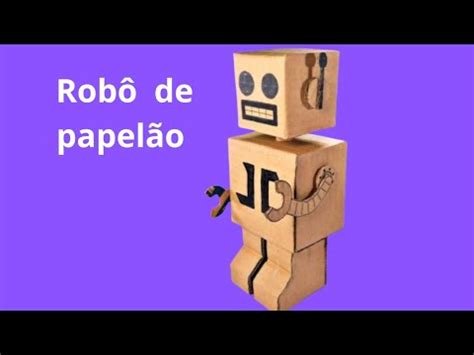 Robo De Papelão Simples - Robô feito de papelão (Diy) - YouTube