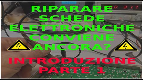 RIPARAZIONE SCHEDE ELETTRONICHE CONVIENE ANCORA Parte 1 YouTube