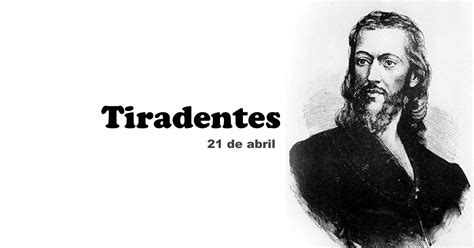 A Historia De Tiradentes - A história do Dia de Tiradentes, comemorado no Brasil em 21 de abril ...