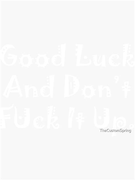 RuPaul S Drag Race Good Luck And Don T Fuck It Up White Sticker By TheCustomSpring Redbubble