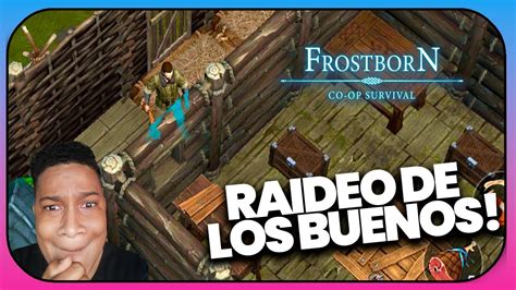 FROSTBORN RAIDEO DE LOS BUENOS Y LUEGO JUGAMOS WILD ARENA SURVIVAL SA