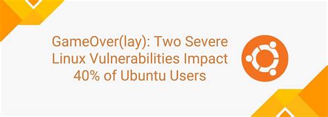 Gameover Lay Two Severe Linux Vulnerabilities Impact Of Ubuntu